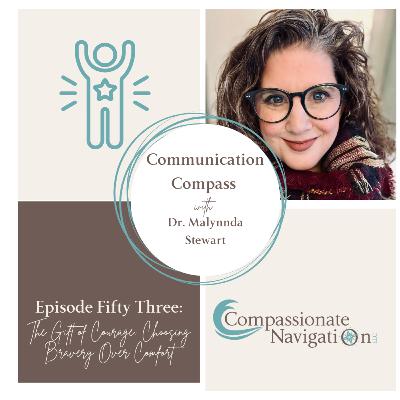 EP 53: The Gift of Courage: Choosing Bravery Over Comfort