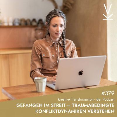 #379 Gefangen im Streit – traumabedingte Konfliktdynamiken verstehen #379 Gefangen im Streit – traumabedingte Konfliktdynamiken verstehen