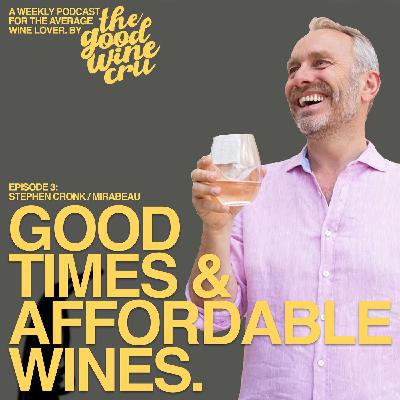 Good Times & Affordable Wines 003 / Stephen Cronk - Mirabeau Good Times & Affordable Wines 003 / Stephen Cronk - Mirabeau