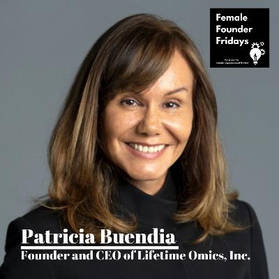 014 Personalized health and the learnings from COVID with Patricia Buendia, the Founder and CEO of Lifetime Omics