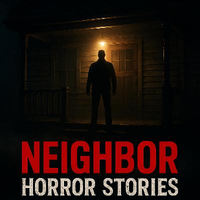 3 Creepy TRUE Neighbor Horror Stories That’ll Make You Lock Your Doors Tonight