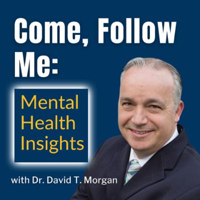 Come Follow Me: Mental Health Insights: Season Two, Week Forty-Five (10/30/23 to 11/5/23)