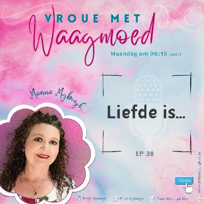 Liefde is... | Ep38 | Marina Myburgh