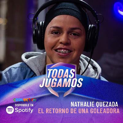 28. El retorno de una goleadora ⚽ | Invitada: NATHALIE QUEZADA