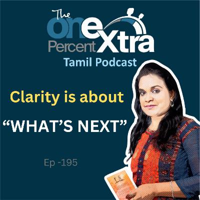 Clarity is about “WHAT’S NEXT” | Ep-195 | Tamil Motivation & Productivity Podcast | Shyamala Gandhimani