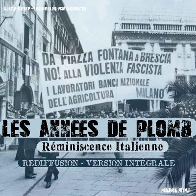 [REDIFFUSION - SERIE DOCUMENTAIRE] : Les Années de Plomb - en version intégrale