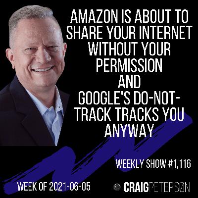 Amazon is about to share your internet without your permission and google's do-not-track tracks you anyway
