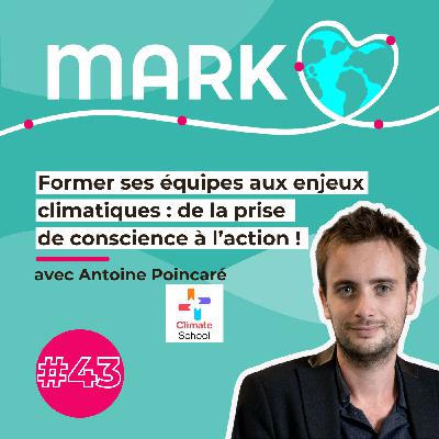 #43 Antoine Poincaré : Former ses équipes aux enjeux climatiques : de la prise de conscience à l’action !