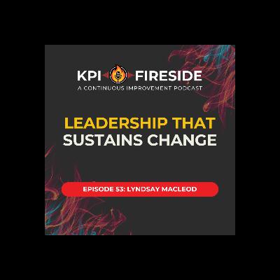 Lyndsay MacLeod on Leadership That Sustains Change Lyndsay MacLeod on Leadership That Sustains Change