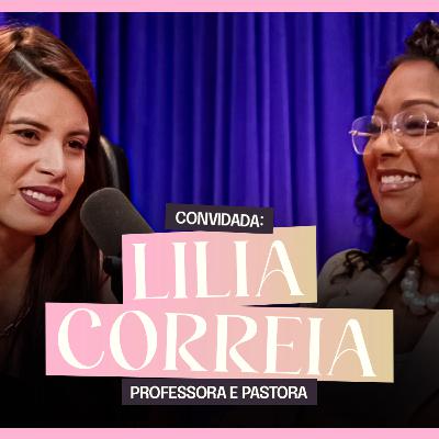 ESSE EPISÓDIO É SOBRE O PODER DA ORAÇÃO | Lilia Correia Ouça Ela Podcast #58