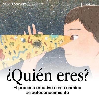 ¿Quién eres? (El proceso creativo como camino de autoconocimiento)