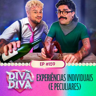 #159 - Experiências individuais (e peculiares)