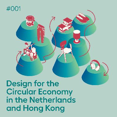 Designing Circularity: Design for the Circular Economy in the Netherlands and Hong Kong Designing Circularity: Design for the Circular Economy in the Netherlands and Hong Kong
