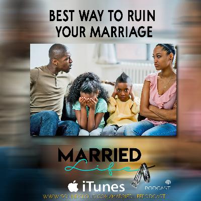 Best Way To Ruin your Marriage Best Way To Ruin your Marriage