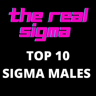 TOP 10 SIGMA MALES | Who do you think made the Top 10? | You may be surprised TOP 10 SIGMA MALES | Who do you think made the Top 10? | You may be surprised