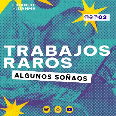 FUZZ PODCAST - Capítulo 02: TRABAJOS RAROS, ALGUNOS SOÑAOS