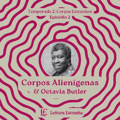Octavia Butler & corpos alienígenas