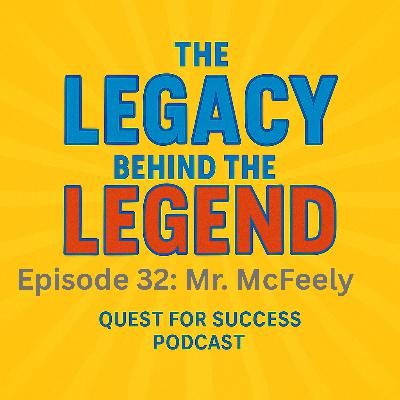 Legacy Behind the Legend: Mr. McFeely.