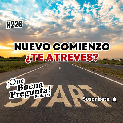 #226 - ¿Cómo empezar de nuevo cuando nos da miedo soltar? - Qué Buena Pregunta