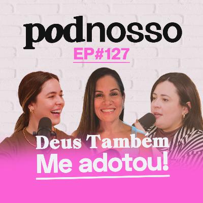 ESPECIAL DIAS DAS MÃES | PODNOSSO #127