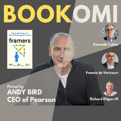 S2 Ep72: Pearson Plc CEO Andy Bird picks Framers: Human Advantage in an Age of Technology and Turmoil S2 Ep72: Pearson Plc CEO Andy Bird picks Framers: Human Advantage in an Age of Technology and Turmoil