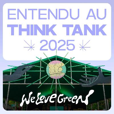 ENTENDU AU THINK TANK WE LOVE GREEN - Un dernier souffle pour les océans avec Claire Nouvian et Camille