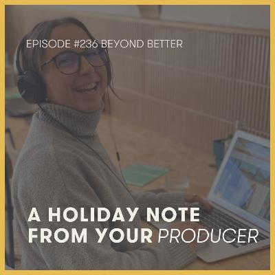 236. A holiday note from your producer
