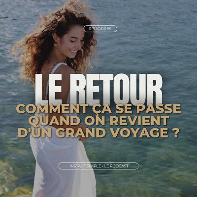 Le retour - Comment ça se passe quand on revient d'un grand voyage ?