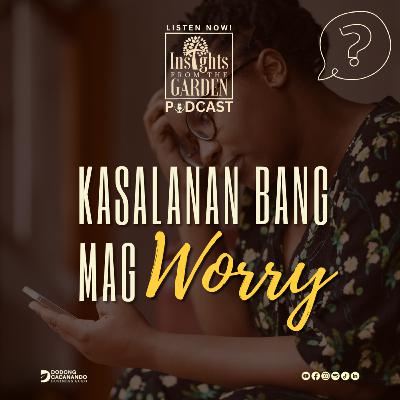 Kasalanan bang mag WORRY? Kasalanan bang mag WORRY?