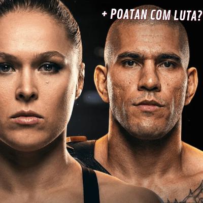 ALEX POATAN PRÓXIMO DO RETORNO E RONDA ROUSEY DESAPOSENTA #47