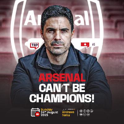 #141. Why Arsenal Won’t Win the League | Man City vs Liverpool vs Arsenal vs Chelsea