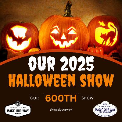 It's the 600th Episode: Our 2025 Halloween Show! - MOW #600