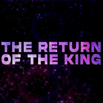 The Return of The King // TEMEIT The Podcast S02E48