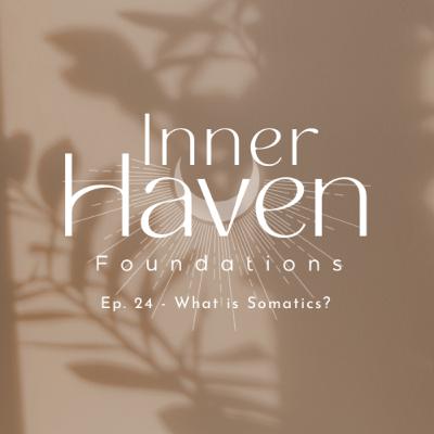What is Somatics? - Inner Haven Foundations Somatic Education What is Somatics? - Inner Haven Foundations Somatic Education