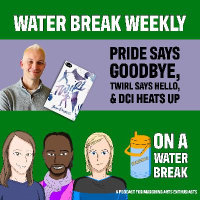 OAWB: Water Break Weekly – Pride Says Goodbye, Twirl Says Hello, and DCI Heats Up