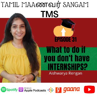 What to do if you don't have INTERNSHIPS?| EP 31 | Aishwarya Rengan- Tamil Maanavar Sangam| Tamil Podcast/Student
