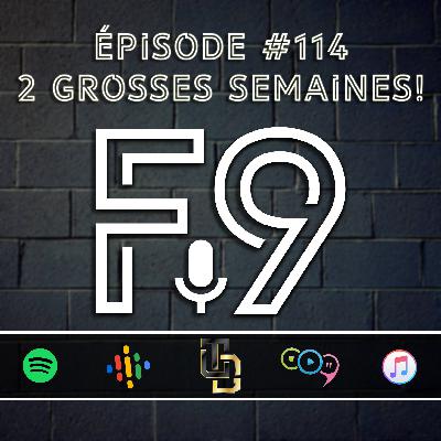 Épisode #114 // 2 Grosses Semaines!