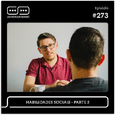 #273 - Habilidades Sociais - parte 2