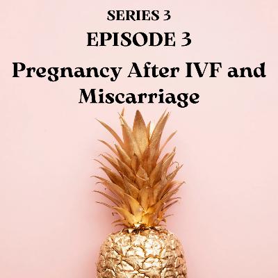 Pregnancy After IVF & Miscarriage