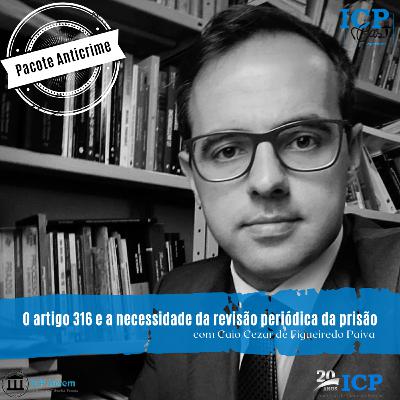 O artigo 316 e a necessidade da revisão periódica da prisão O artigo 316 e a necessidade da revisão periódica da prisão