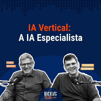 #19: IA Vertical: A IA Especialista