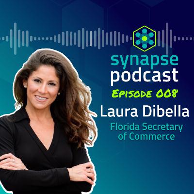Ep. 008 - Laura DiBella, Florida Secretary of Commerce