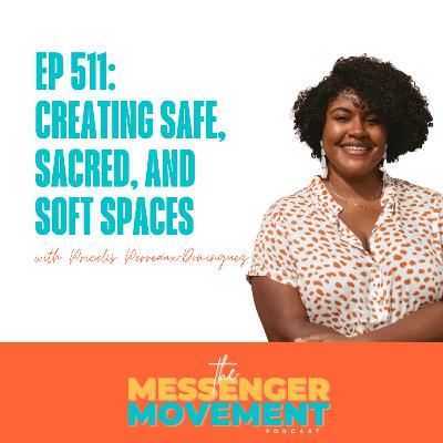 Ep 511: Creating Safe, Sacred, and Soft Spaces with Pricelis Perreaux-Dominguez Ep 511: Creating Safe, Sacred, and Soft Spaces with Pricelis Perreaux-Dominguez
