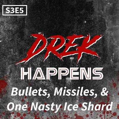 S3 #5 Bullets, Missiles, and One Nasty Ice Shard S3 #5 Bullets, Missiles, and One Nasty Ice Shard