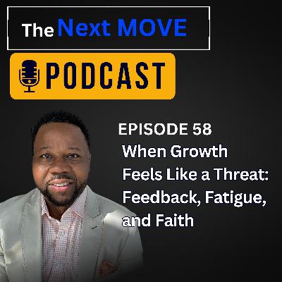 When Growth Feels Like a Threat: Feedback, Fatigue, and Faith When Growth Feels Like a Threat: Feedback, Fatigue, and Faith