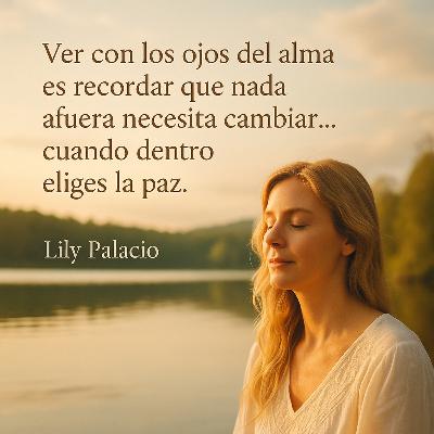 Ver con los ojos del alma: el poder de la pausa y la mirada interior, intención lunes 10 nov