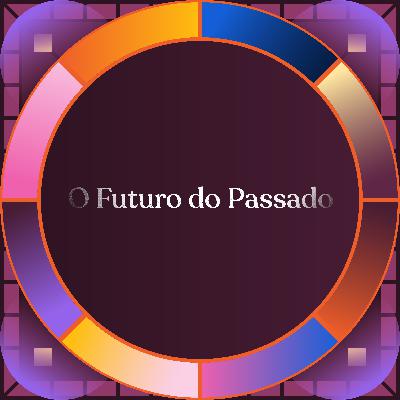 Lado C #11 - O Futuro do Passado