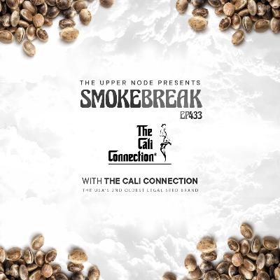 The Cali Connection : Smokebreak EP433 The Cali Connection : Smokebreak EP433