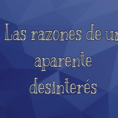 Las razones de un aparente desinterés