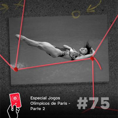 Especial Jogos Olímpicos de Paris: Parte 2 - Copa Além da Copa #75